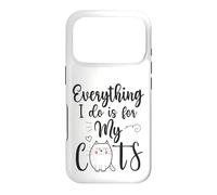 Funny Everything I Do Is For My Cats Cat Lovers Text Design Case for iPhone 17 Pro