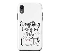Funny Everything I Do Is For My Cats Cat Lovers Text Design Case for iPhone XR