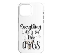 Funny Everything I Do Is For My Dogs Dog Lovers Text Design Case for iPhone 16 Pro Max