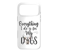 Funny Everything I Do Is For My Dogs Dog Lovers Text Design Case for iPhone 17 Pro Max