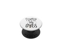 Funny Everything I Do Is For My Dogs Dog Lovers Text Design PopSockets Adhesive PopGrip