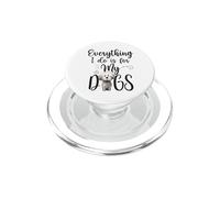 Funny Everything I Do Is For My Dogs Dog Lovers Text Design PopSockets PopGrip for MagSafe