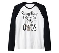 Funny Everything I Do is for My Dogs Dog Lovers Text Design Raglan Baseball Tee
