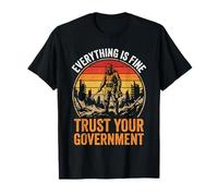 Funny Everything is Fine Trust Your Government T-Shirt