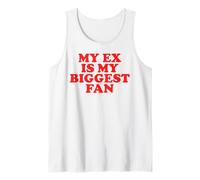 Funny Ex Boyfriend Breakup My Ex is My Biggest Fan Tank Top