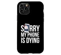 Funny Excuse Sorry My Phone is Dying Tshirt Conversation Case for iPhone 11 Pro