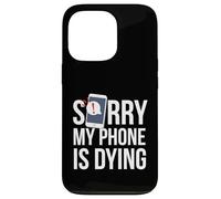 Funny Excuse Sorry My Phone is Dying Tshirt Conversation Case for iPhone 13 Pro