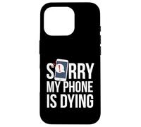 Funny Excuse Sorry My Phone is Dying Tshirt Conversation Case for iPhone 16 Pro
