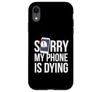 Funny Excuse Sorry My Phone is Dying Tshirt Conversation Case for iPhone XR