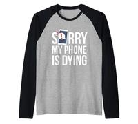 Funny Excuse Sorry My Phone is Dying Tshirt Conversation Raglan Baseball Tee