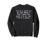 funny existential crisis Life Quote quarter/midlife crisis Sweatshirt