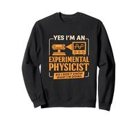 Funny Experimental Physicist Sarcastic Physics Lab Humor Sweatshirt