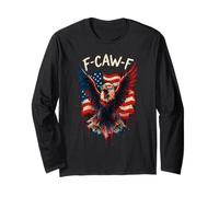 Funny F-Caw-F Bald Eagle USA Flag Freedom July 4th Men Women Long Sleeve T-Shirt