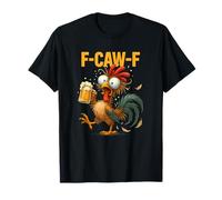Funny F-Caw-F Chicken FCAWF Drunk Rooster Meme Drinking Beer T-Shirt