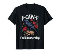 Funny F-Caw-F Woodcarving Gothic T-Shirt