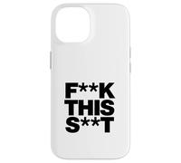 Funny F-k This S-t Sarcastic Adult Humor Quote Case for iPhone 14