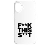 Funny F-k This S-t Sarcastic Adult Humor Quote Case for iPhone 16 Plus