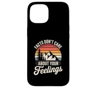 Funny Facts Do Not Care About Feelings Saying Joke Women Men Case for iPhone 15