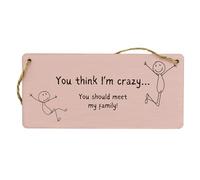 Funny Family Hanging Plywood Sign | Reads: You Think I'm Crazy? You Should Meet My Family