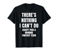 Funny Fantasy Football Loser Punishment Nothing I Can't Do T-Shirt