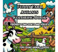 Funny Farm Animals Coloring Book: Friendly Cows, Goats, and Horses for Young Animal Lovers (Cute Pets Coloring Fun)