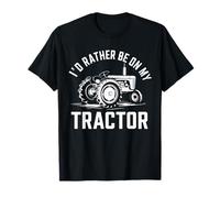 Funny Farm Rancher I'd Rather Be On My Tractor Humor Farmer T-Shirt