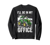 Funny Farming Farm Tractor I'll Be in My Office Farm Dad Sweatshirt