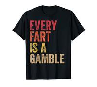 Funny Farting Every Fart Is A Gamble Men Teen Boys Girls Kid T-Shirt
