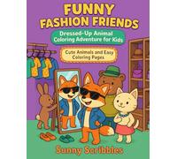 Funny Fashion Friends: Dressed-Up Animal Coloring Adventure for Kids: A cute and creative coloring book filled with adorable dressed-up animals for kids ages 3-8