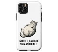 Funny Fat Cat Meme Mother I Am But Skin And Bones Case for iPhone 11 Pro
