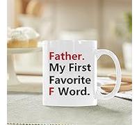 Funny Father Ceramic Coffee Mug - "My First Favorite F Word" 11 Oz White Ceramic Coffee Mug - Birthdays & Christmas Gift for Dads and Fathers