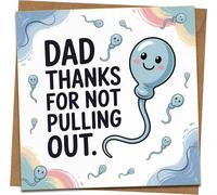Funny Father’s Day Card - Dad Thanks For Not Pulling Out - Humor Greeting Card for Dad, 145mm x 145mm, Blank Inside, Includes Kraft Envelope