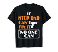 Funny Father’s Day If Step Dad Can't Fix It No One Can T-Shirt