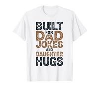 Funny Fathers Day Built On Dad Jokes and Daughter Hugs T-Shirt