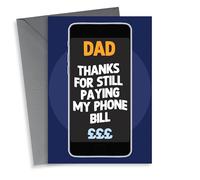 Funny Fathers Day Card/Birthday Card - Dad - Phone Bill - Dad Thanks For Still Paying My Phone Bill