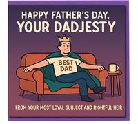 Funny Father's Day Card for Dad - Your Dadjesty - From Your Most Loyal Subject and Rightful Heir - Humorous King Dad Design - Card for Father, Stepdad or Grandad