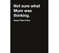 Funny Father's Day Card, Not Sure What Mum Was Thinking, 5 x 7 inches Carte Blanche Greetings Card