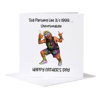 Funny Fathers Day Card - Still Partying Like It's 1999 Unfortunately - Hilarious Card For Dad, Daddy, Grandad, Him, From Son, From Daughter, From Wife, From Kids