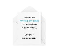 Funny Father's Day Cards | Like I Choose My Nursing Homes Low Cost And In A Hurry Dad Card | For Him Daddy Joke Novelty Banter | CBH638