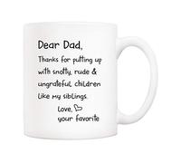 Funny Father's Day Dad Mug - "Dear Dad, Thanks for Putting Up with Snotty... Like My Siblings. Love, Your Favorite" - 11Oz Ceramic Drinking Cup- from Daughter/Son - for Dad, Husband, Grandpa