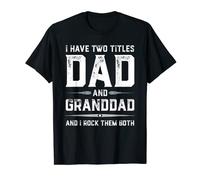 Funny Fathers Day I Have Two Titles Dad And Granddad T-Shirt