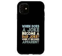 Funny Fathers Day When Does A Joke Become A Dad Joke Case for iPhone 11