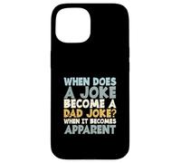 Funny Fathers Day When Does A Joke Become A Dad Joke Case for iPhone 15
