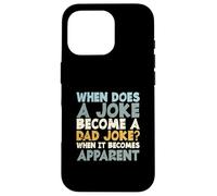 Funny Fathers Day When Does A Joke Become A Dad Joke Case for iPhone 16 Pro