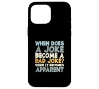 Funny Fathers Day When Does A Joke Become A Dad Joke Case for iPhone 16 Pro Max