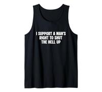 Funny Feminist I support a man's right to shut the hell up Tank Top