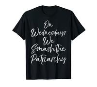 Funny Feminist Quote On Wednesdays We Smash the Patriarchy T-Shirt