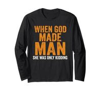 Funny Feminist Woman When God Made Man She was Only Kidding Long Sleeve T-Shirt