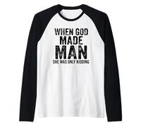 Funny Feminist Woman When God Made Man She was Only Kidding Raglan Baseball Tee