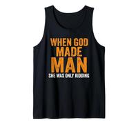 Funny Feminist Woman When God Made Man She was Only Kidding Tank Top